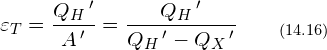 \[ \varepsilon_T = \frac{Q_H \, '}{A \, '} = \frac{Q_H \, '}{Q_H \, ' -  Q_X \, '} \qquad_{(14.16)}\]